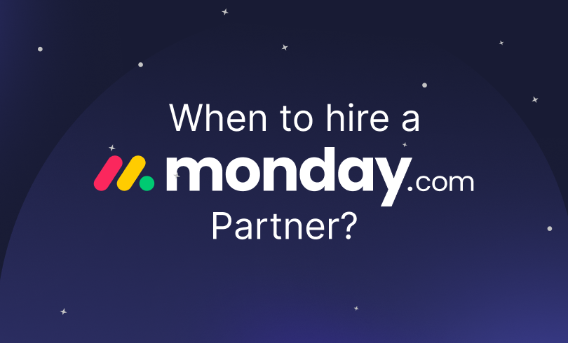 ¿Cuándo contratar a un socio de monday.com? ¿Cuándo contratar a un socio de monday.com?